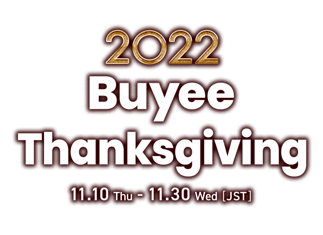 2022 Buyee Thanksgiving 11.10(Thu)-11.30(Wed)[JST]