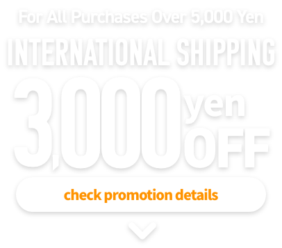 Internatianal Shipping Fee 3,000 yen OFF