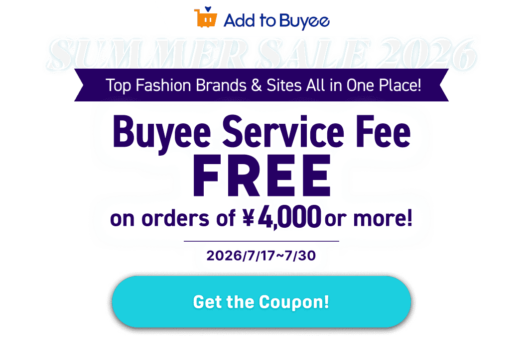 SUMMER SALE 2026 Top Fashion Brands & Sites All in One Place! Get FREE Buyee Service Fees on orders of 4,000 JPY or more!