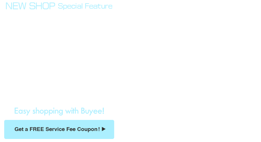 NEW SHOPS Special Feature Buyee fees are FREE for a limited time!