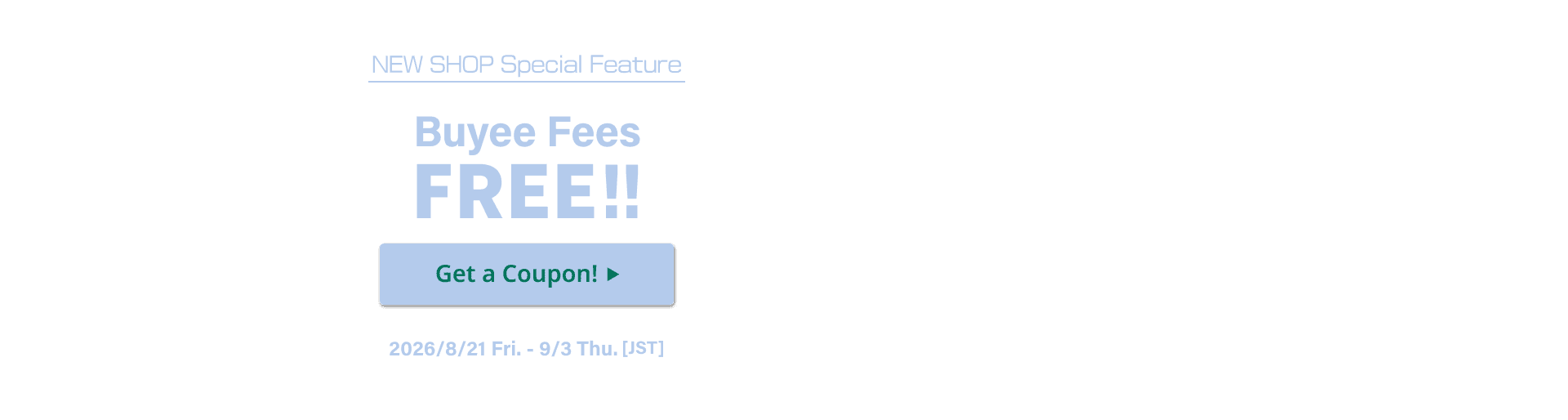NEW SHOPS Special Feature Buyee fees are FREE for a limited time!