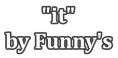 "it" by Funny's