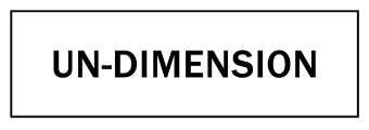 UN-DIMENSION