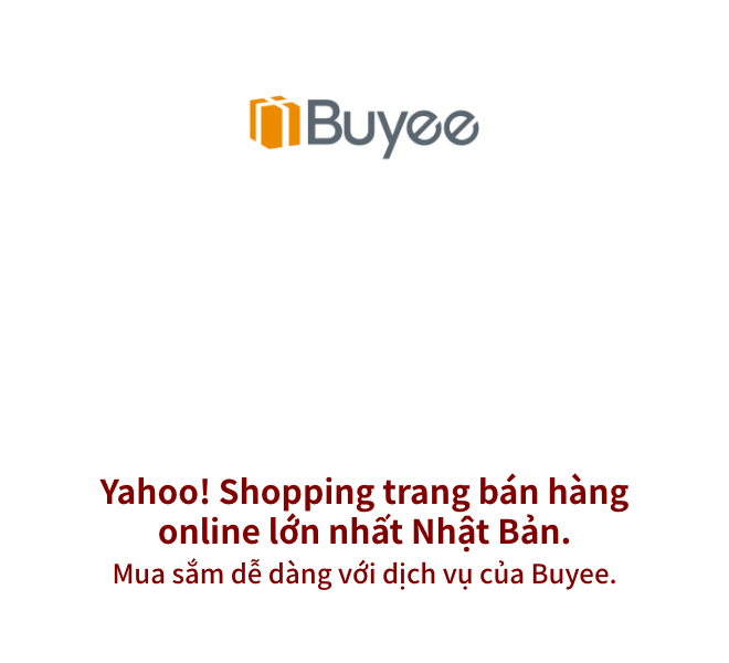 Dịch vụ hỗ trợ mua hàng Nhật của Buyee. Mua sắm dễ dàng ở các trang thương mại điện tử lớn như Yahoo! Shopping. Thỏa sức trực tiếp lựa chọn và mua hàng Nhật.