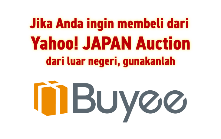 Jika Anda ingin membeli dari Yahoo! JAPAN Auction dari luar negeri, gunakanlah Buyee 