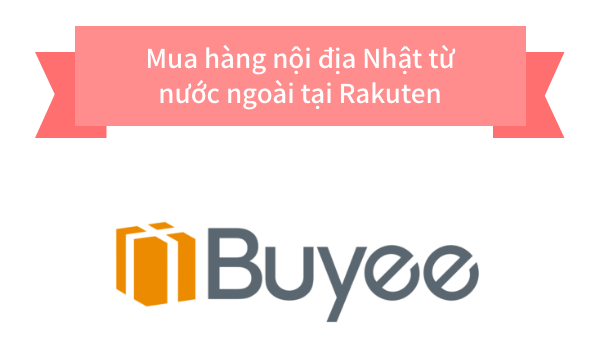 Mua hàng nội địa Nhật từ nước ngoài tại Rakuten, sử dụng ngay dịch vụ mua hộ Buyee