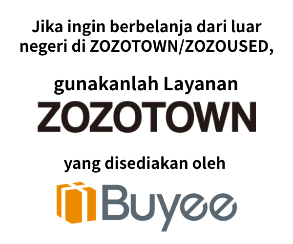Jika Anda ingin berbelanja dari luar negeri di ZOZOTOWN/ZOZOUSED, gunakanlah Layanan Resmi Pembelian ZOZOTOWN yang disediakan oleh Buyee.