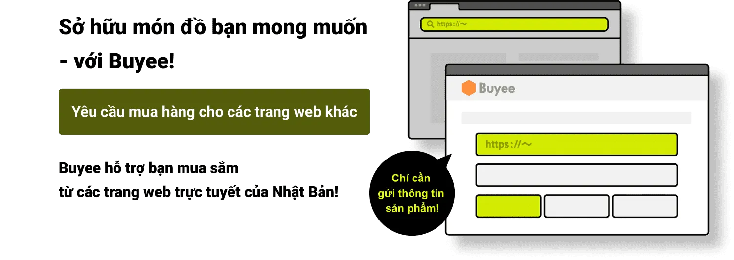 Sở hữu món đồ bạn mong muốn - với Buyee!Yêu cầu mua hàng cho các trang web khácBuyee hỗ trợ bạn mua sắm từ các trang web trực tuyết của Nhật Bản!Bạn chỉ cần cung cấp link sản phẩm!