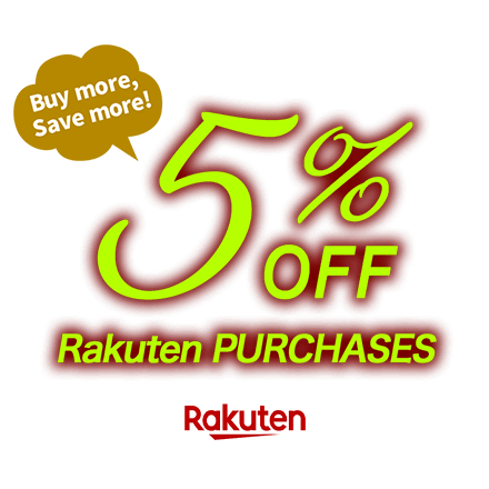 Buy more,  Save more! Rakuten PURCHASES 5%OFF!