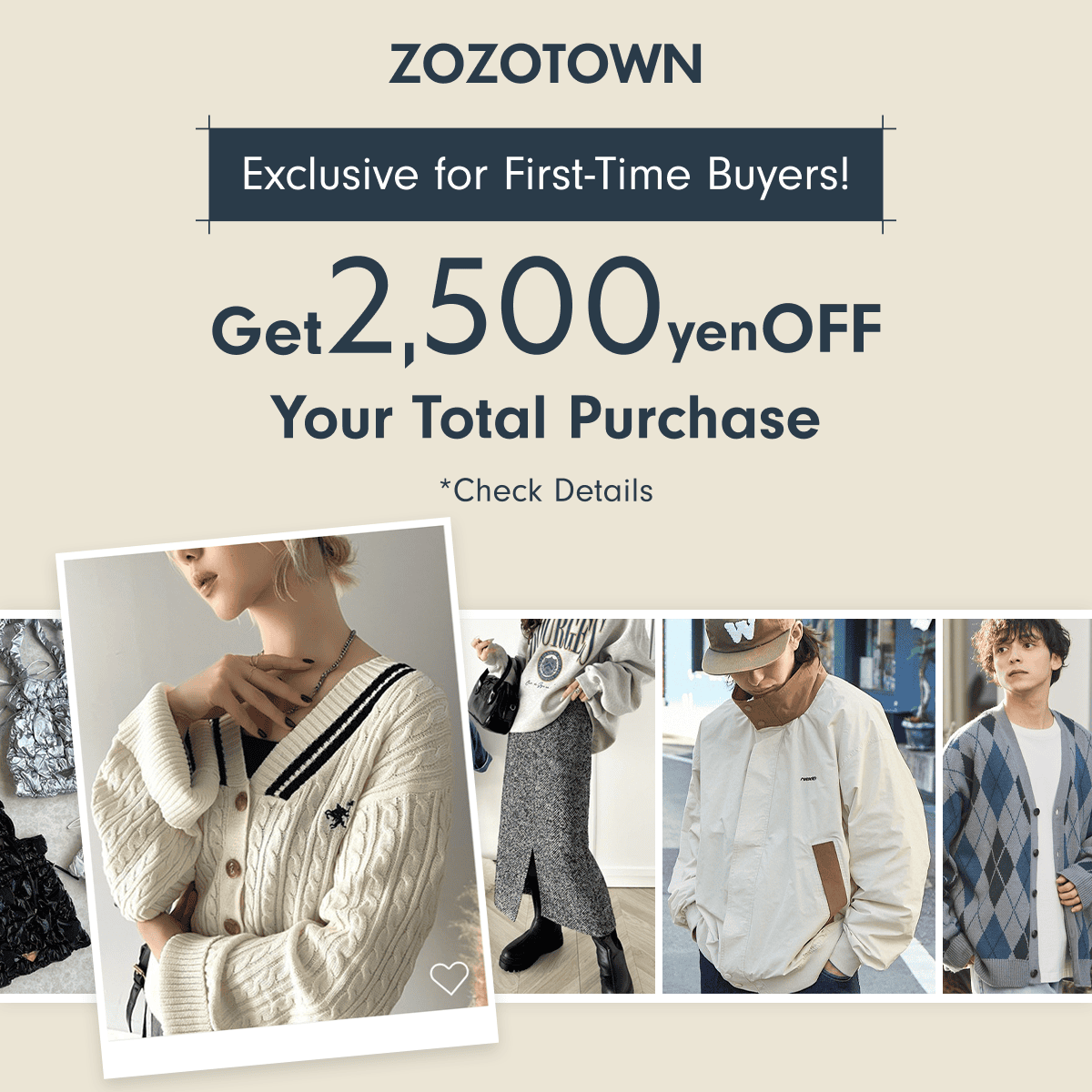 Exclusive for First-Time Buyers!  Get ¥2,500 Off Your Total Purchase 