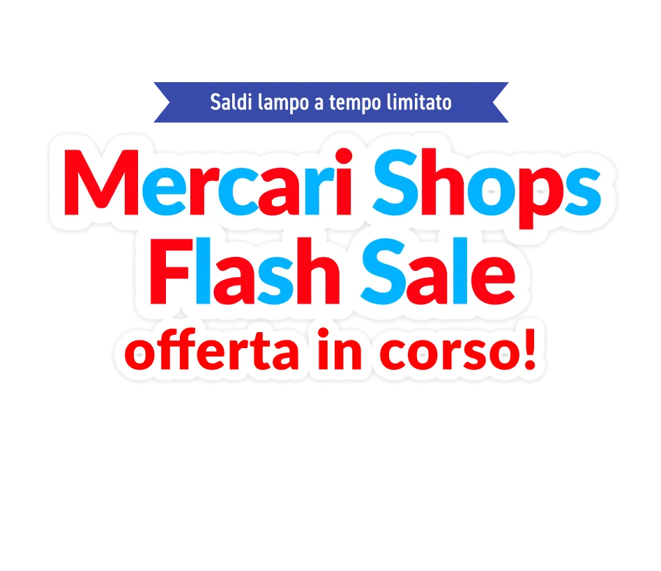 Al via la Mercari Shops Flash Sale! Mercari Shop Flash Sale offerta in corso!
