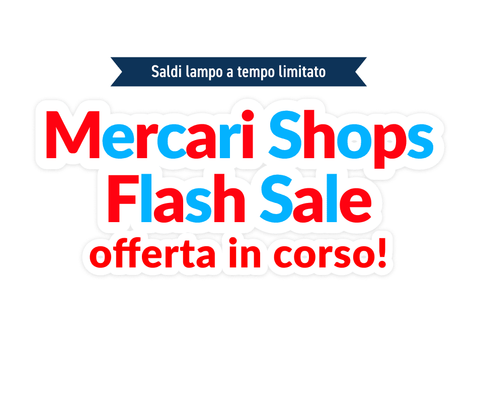 Al via la Mercari Shops Flash Sale! Mercari Shop Flash Sale offerta in corso!