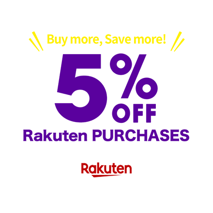 Buy more,  Save more! Rakuten PURCHASES 5%OFF!