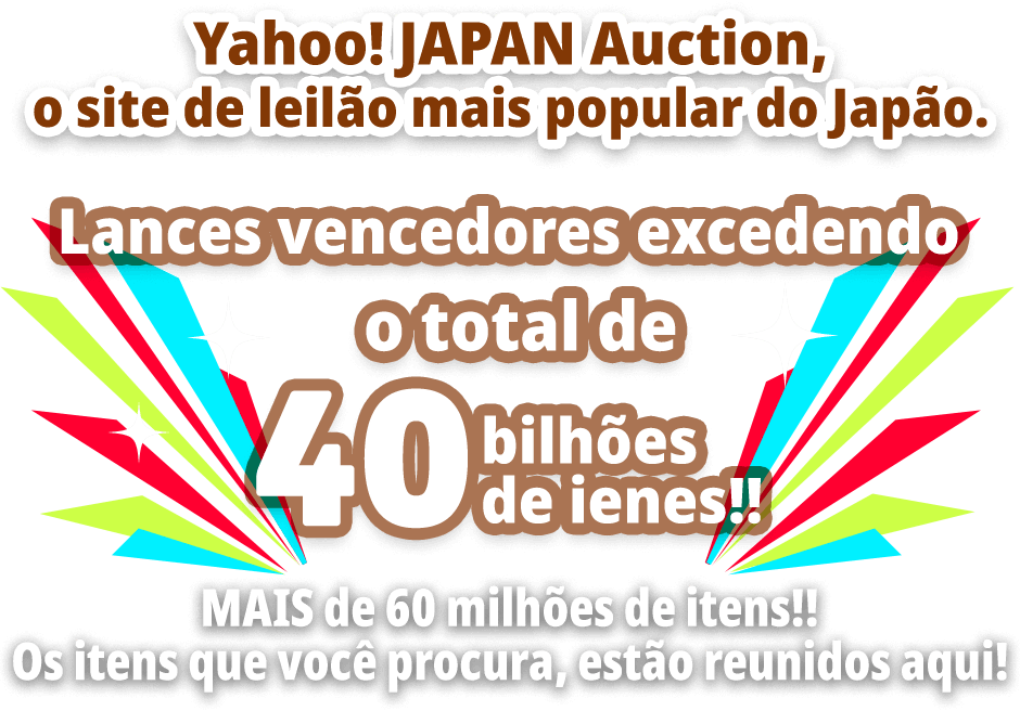 Yahoo JAPÃO Leilões! O site de leilão mais popular do Japão. Licitações de sucesso excedendo o total de 40 bilhões de ienes!!