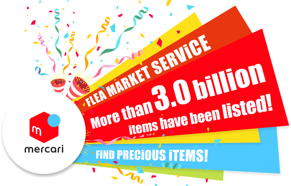 mercari FLEA MARKET SERViCE More than 2.0 billion items listed! FiND PRECiOUS iTEMS!